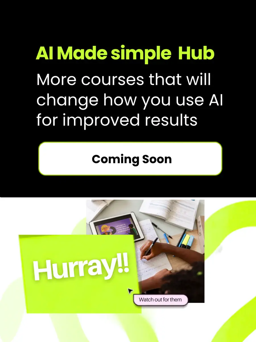 More AI Made Simple courses coming soon